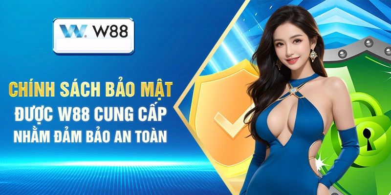 Chính sách bảo mật w88 tuân thủ quy định pháp lý