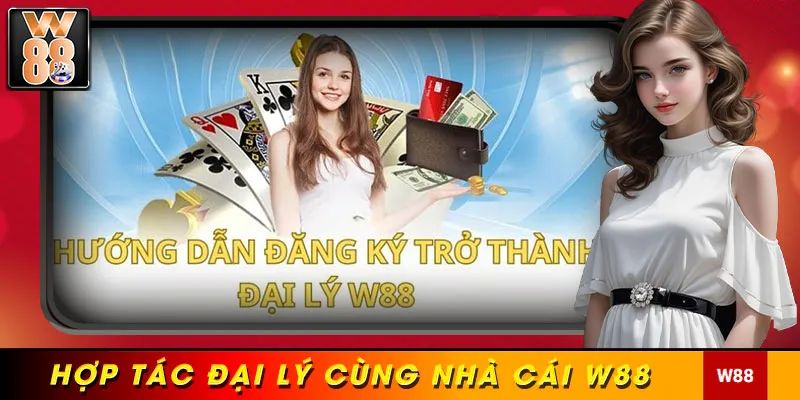 Đại lý W88 có thao tác đăng ký như thế nào?