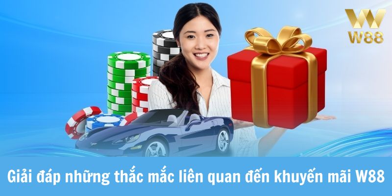 Giải đáp những thắc mắc liên quan đến khuyến mãi W88