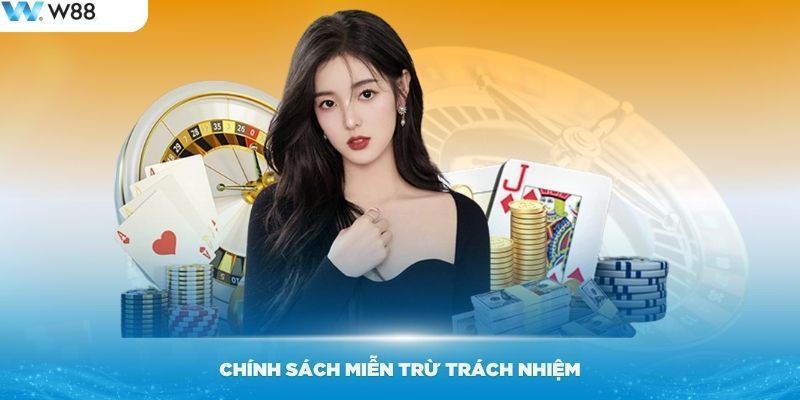 Những điều khoản miễn trừ trách nhiệm w88 người chơi cần lưu ý