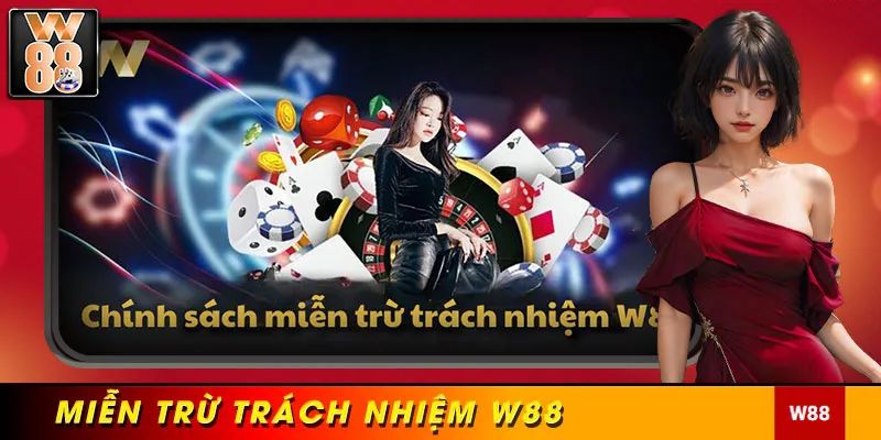 Nội dung chính sách miễn trừ trách nhiệm w88